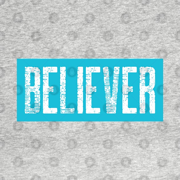 Believer - Christian Quotes by ChristianShirtsStudios